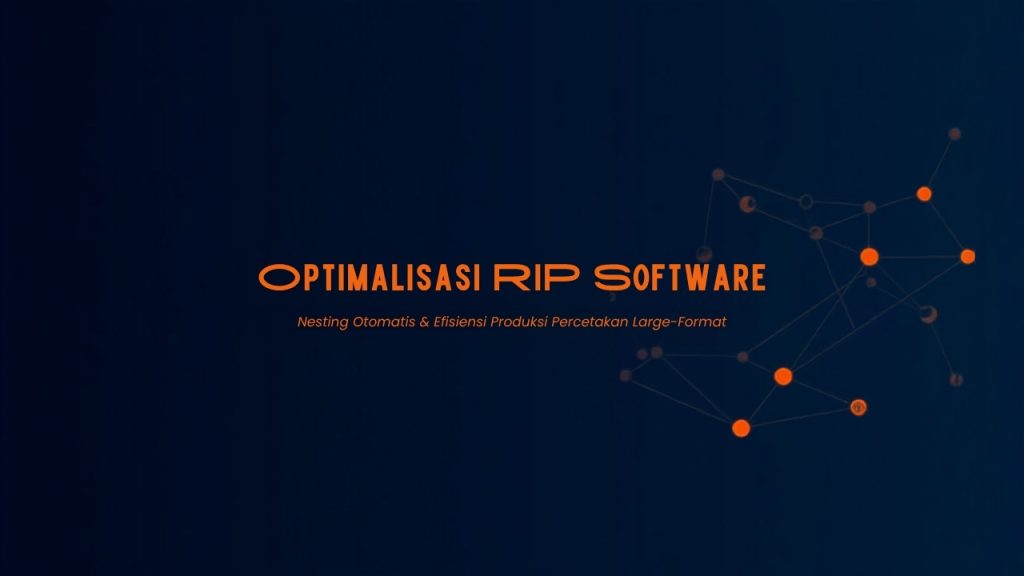 Optimalisasi RIP Software percetakan – nesting otomatis dan efisiensi produksi large-format
