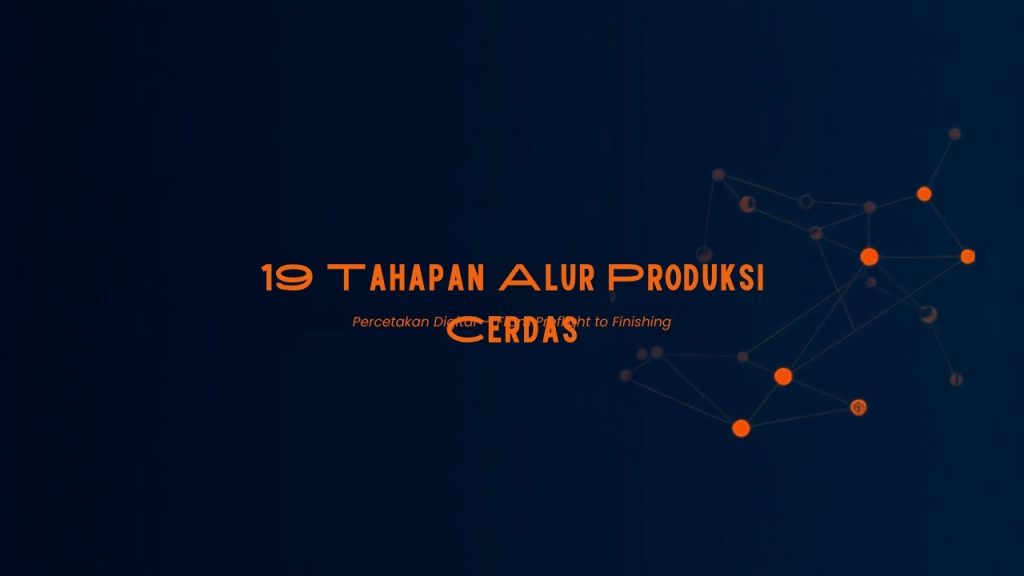 19 Tahapan Alur Produksi Cerdas Percetakan Digital – dari preflight hingga finishing